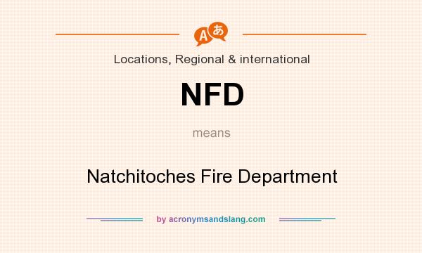 What does NFD mean? It stands for Natchitoches Fire Department