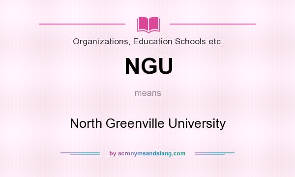 What does NGU mean? It stands for North Greenville University