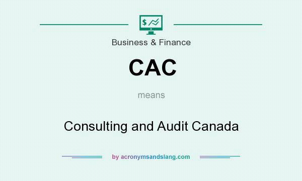 What does CAC mean? It stands for Consulting and Audit Canada