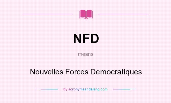 What does NFD mean? It stands for Nouvelles Forces Democratiques