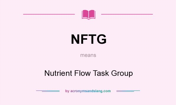 What does NFTG mean? It stands for Nutrient Flow Task Group