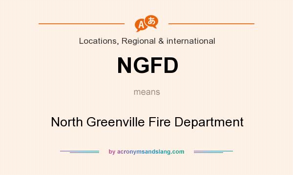 What does NGFD mean? It stands for North Greenville Fire Department