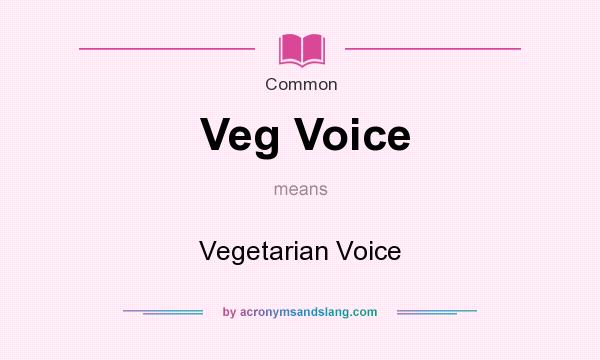 What does Veg Voice mean? It stands for Vegetarian Voice