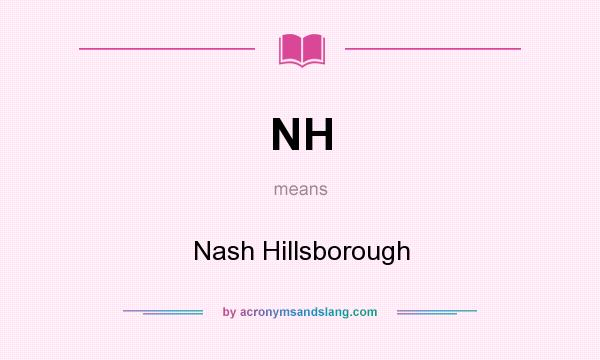 What does NH mean? It stands for Nash Hillsborough