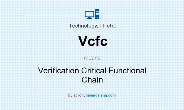 What does Vcfc mean? It stands for Verification Critical Functional Chain
