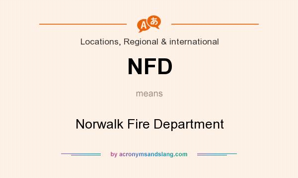 What does NFD mean? It stands for Norwalk Fire Department