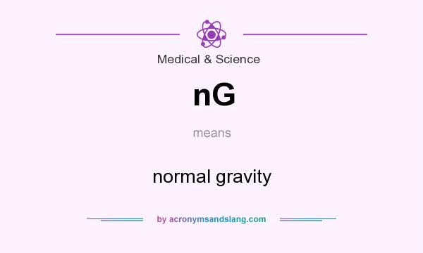 What does nG mean? It stands for normal gravity