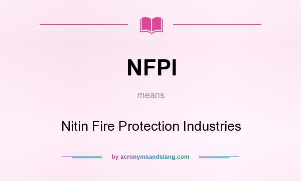 What does NFPI mean? It stands for Nitin Fire Protection Industries