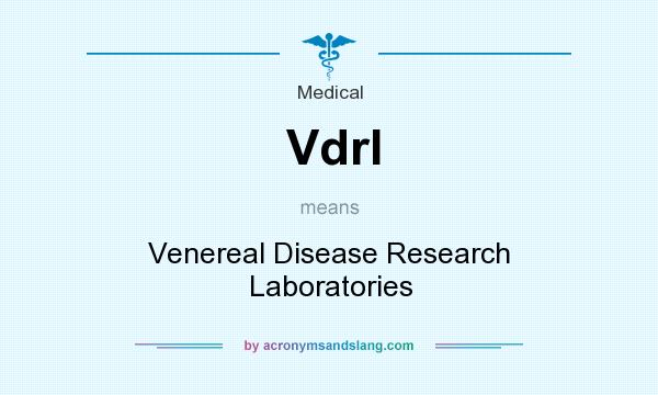 What does Vdrl mean? It stands for Venereal Disease Research Laboratories