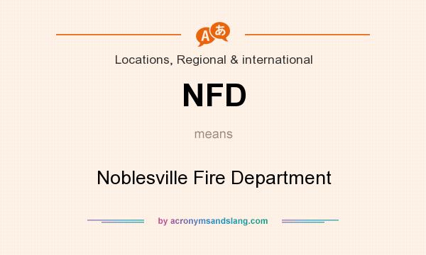 What does NFD mean? It stands for Noblesville Fire Department