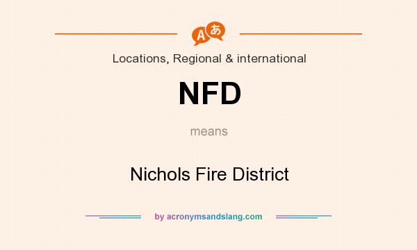 What does NFD mean? It stands for Nichols Fire District