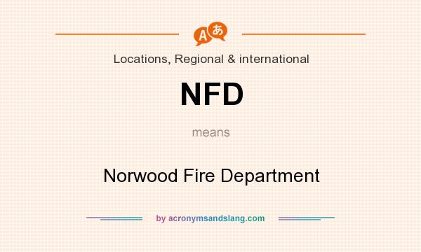 What does NFD mean? It stands for Norwood Fire Department