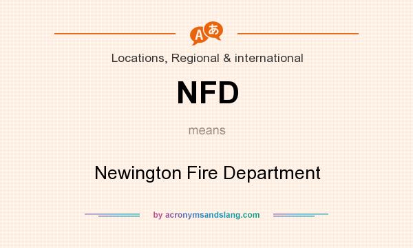 What does NFD mean? It stands for Newington Fire Department