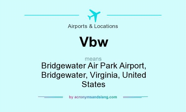 What does Vbw mean? It stands for Bridgewater Air Park Airport, Bridgewater, Virginia, United States