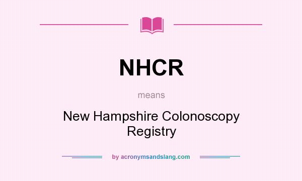 What does NHCR mean? It stands for New Hampshire Colonoscopy Registry