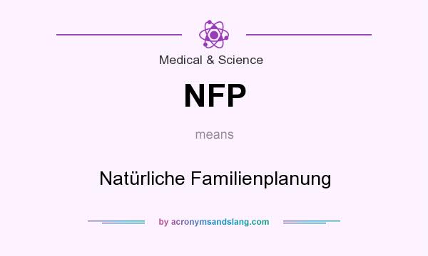 What does NFP mean? It stands for Natürliche Familienplanung