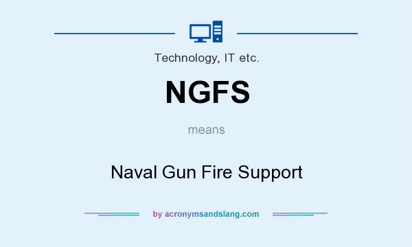 What does NGFS mean? It stands for Naval Gun Fire Support