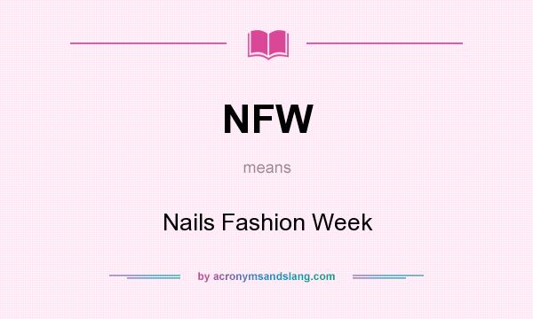 What does NFW mean? It stands for Nails Fashion Week