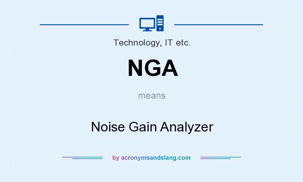 What does NGA mean? It stands for Noise Gain Analyzer