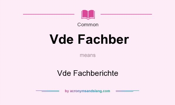 What does Vde Fachber mean? It stands for Vde Fachberichte