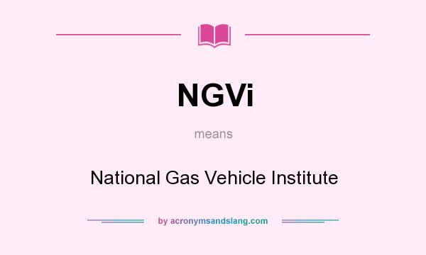What does NGVi mean? It stands for National Gas Vehicle Institute