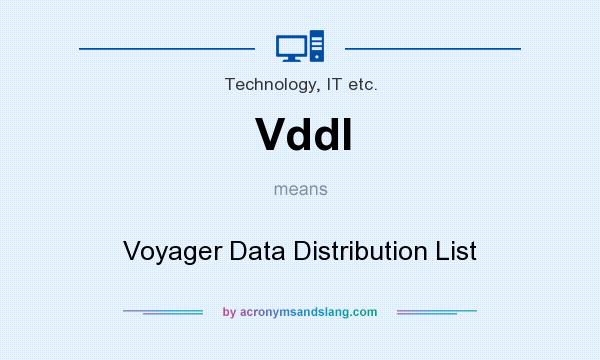 What does Vddl mean? It stands for Voyager Data Distribution List