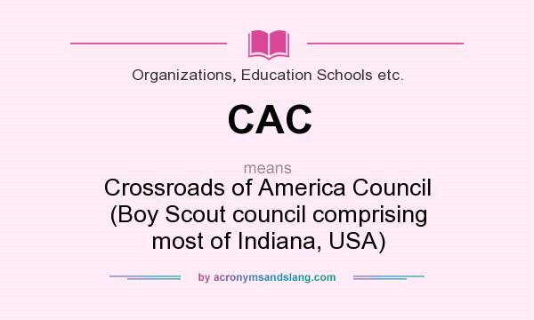 What does CAC mean? It stands for Crossroads of America Council (Boy Scout council comprising most of Indiana, USA)