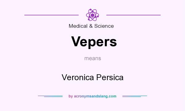 What does Vepers mean? It stands for Veronica Persica