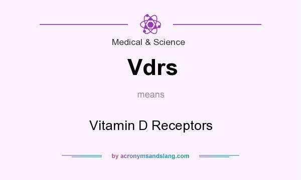 What does Vdrs mean? It stands for Vitamin D Receptors