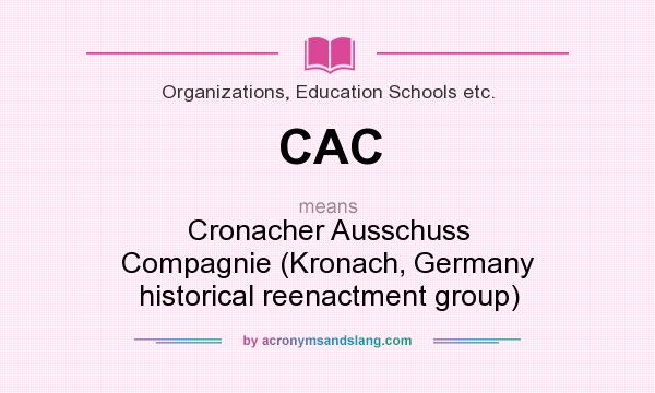 What does CAC mean? It stands for Cronacher Ausschuss Compagnie (Kronach, Germany historical reenactment group)
