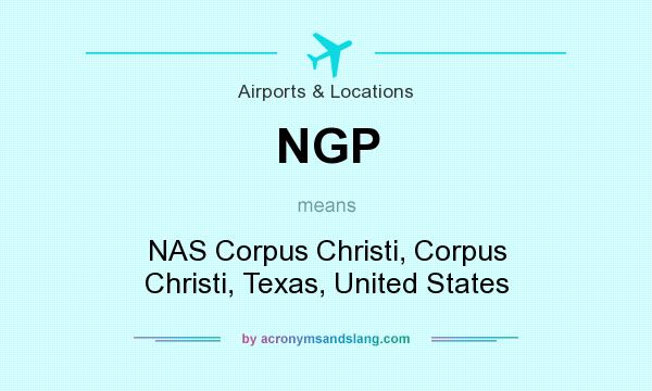 What does NGP mean? It stands for NAS Corpus Christi, Corpus Christi, Texas, United States