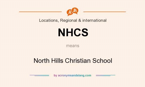 What does NHCS mean? It stands for North Hills Christian School