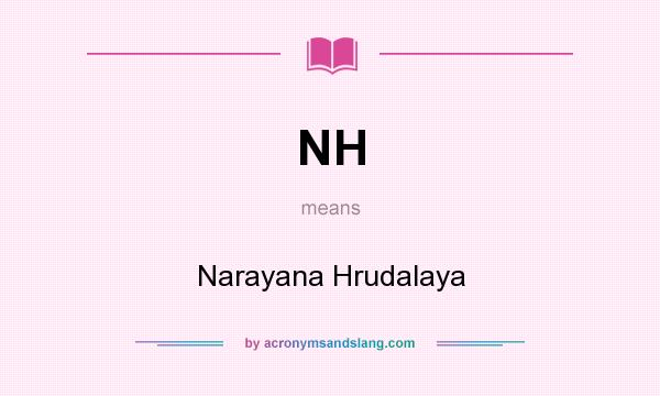 What does NH mean? It stands for Narayana Hrudalaya