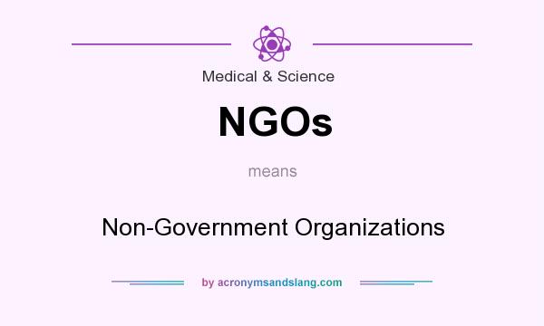 What does NGOs mean? It stands for Non-Government Organizations