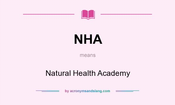 What does NHA mean? It stands for Natural Health Academy