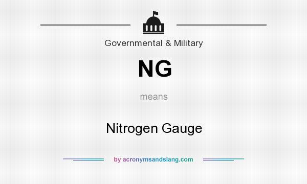 What does NG mean? It stands for Nitrogen Gauge