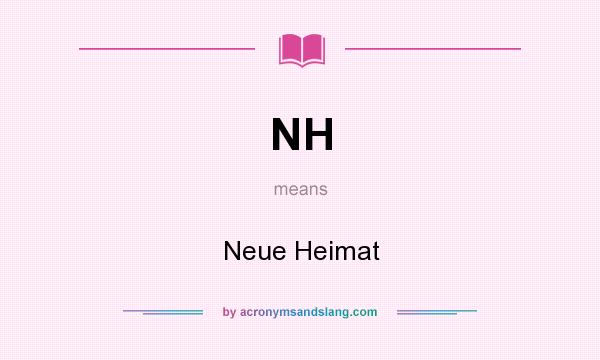 What does NH mean? It stands for Neue Heimat