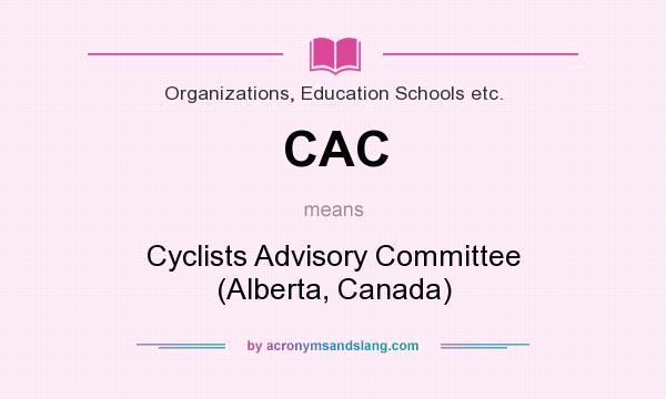 What does CAC mean? It stands for Cyclists Advisory Committee (Alberta, Canada)