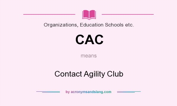 What does CAC mean? It stands for Contact Agility Club