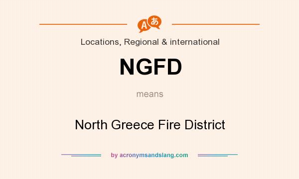 What does NGFD mean? It stands for North Greece Fire District