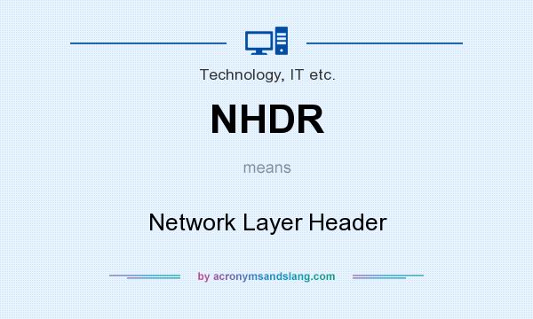 What does NHDR mean? It stands for Network Layer Header