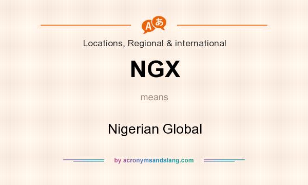 What does NGX mean? It stands for Nigerian Global