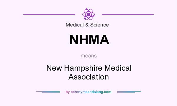 What does NHMA mean? It stands for New Hampshire Medical Association