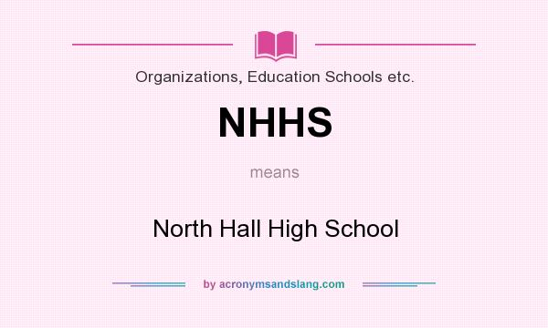 What does NHHS mean? It stands for North Hall High School