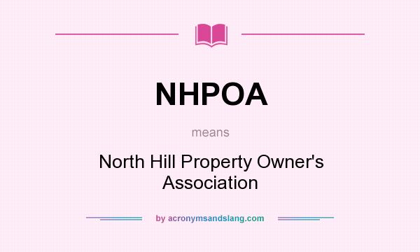 What does NHPOA mean? It stands for North Hill Property Owner`s Association
