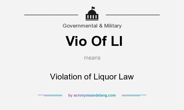 What does Vio Of Ll mean? It stands for Violation of Liquor Law