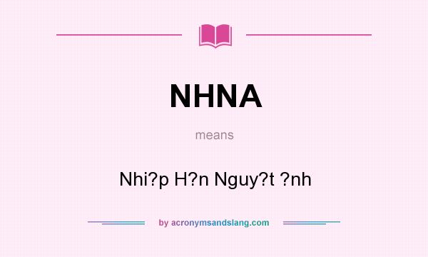 What does NHNA mean? It stands for Nhi?p H?n Nguy?t ?nh