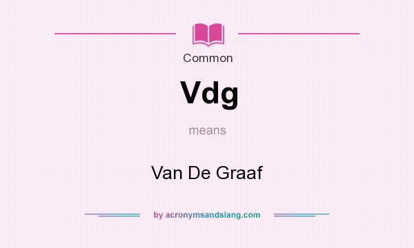 What does Vdg mean? It stands for Van De Graaf