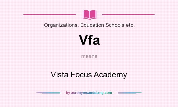 What does Vfa mean? It stands for Vista Focus Academy