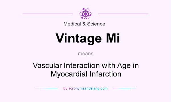 What does Vintage Mi mean? It stands for Vascular Interaction with Age in Myocardial Infarction